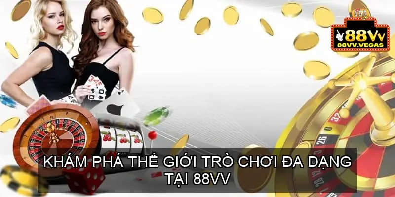 Khám phá thế giới trò chơi đa dạng tại 88VV