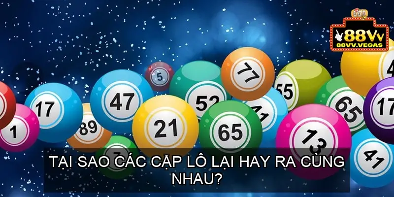 Tại Sao Các Cặp Lô Lại Hay Ra Cùng Nhau?