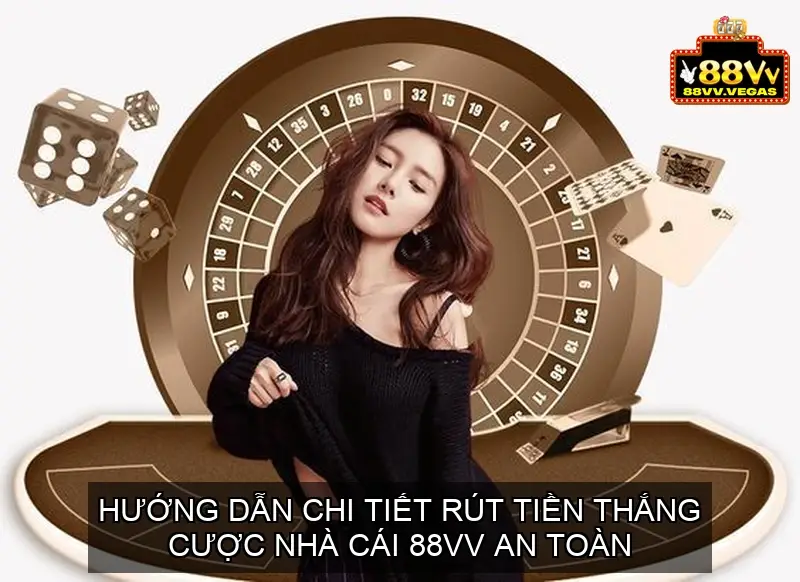 Hướng Dẫn Từng Bước Rút Tiền Thắng Cược Nhà Cái 88VV