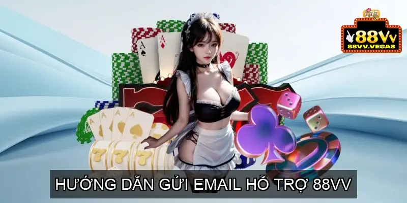 Hướng Dẫn Gửi Email Hỗ Trợ 88VV