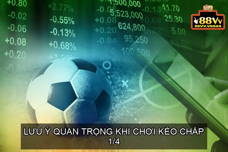 Kèo Chấp 1/4 - Phân Tích và Đánh Giá Kèo Chấp 1/4 5 Lưu Ý Quan Trọng Khi Chơi Kèo Chấp 1/4