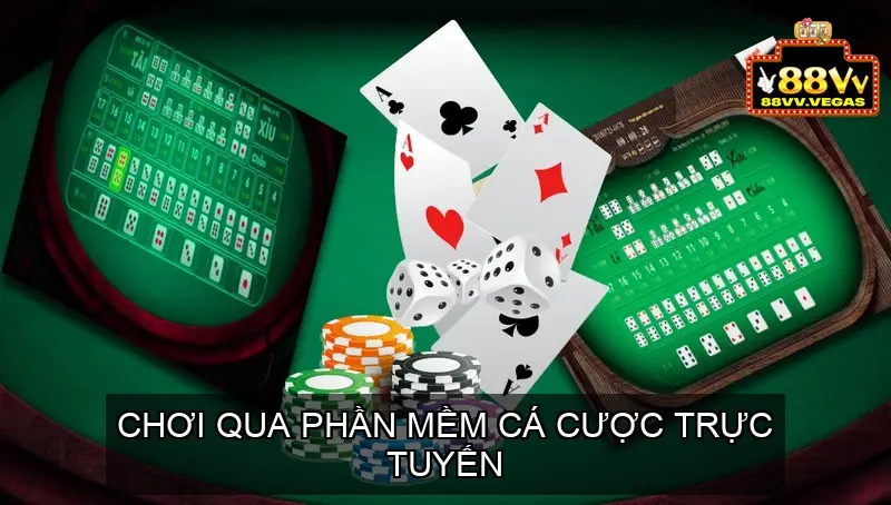 Chơi qua phần mềm cá cược trực tuyến