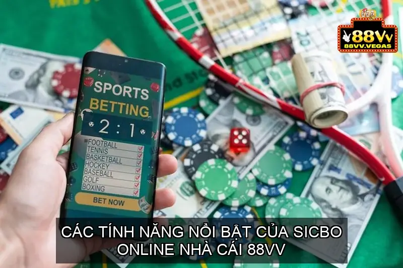 Các tính năng nổi bật của Sicbo online nhà cái 88vv