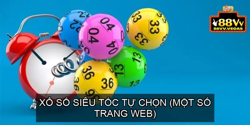 Xổ Số Siêu Tốc Tự Chọn (Một Số Trang Web)